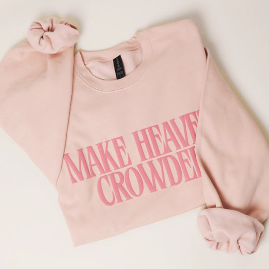 Make Heaven Crowded Sweatshirt