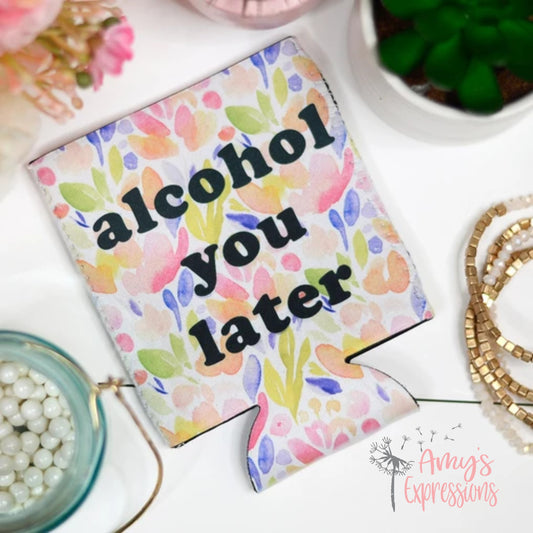 Alcohol you later can coolie